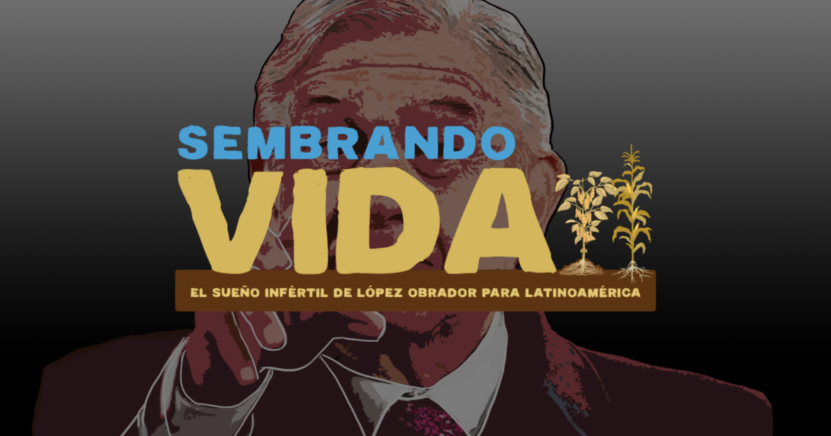 Sembrando Vida – El sueño Infértil de López Obrador