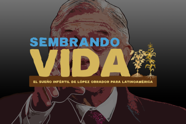 Sembrando Vida – El sueño Infértil de López Obrador